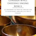 how to choose singing bowls?